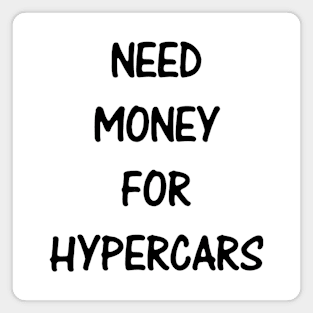 Need Money For Hypercars Magnet